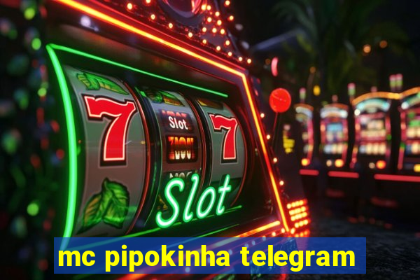 mc pipokinha telegram